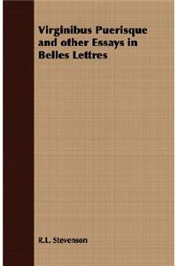 Virginibus Puerisque and Other Essays in Belles Lettres