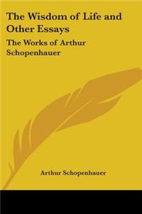 Wisdom of Life and Other Essays