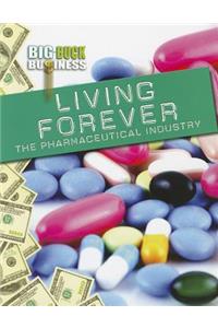 Living Forever: The Pharmaceutical Industry