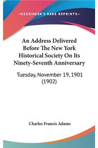 An Address Delivered Before The New York Historical Society On Its Ninety-Seventh Anniversary