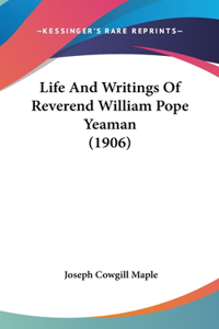 Life And Writings Of Reverend William Pope Yeaman (1906)