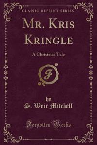 Mr. Kris Kringle