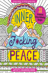 Inner F*cking Peace Adult Coloring Book (31 Stress-Relieving Designs)