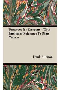 Tomatoes for Everyone - With Particular Reference to Ring Culture