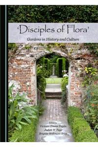 'Disciples of Flora': Gardens in History and Culture