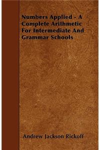 Numbers Applied - A Complete Arithmetic For Intermediate And Grammar Schools
