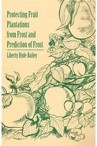 Protecting Fruit Plantations from Frost and Prediction of Frost