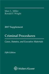 Criminal Procedures: Cases, Statutes, and Executive Materials, Fifth Edition, 2017 Supplement