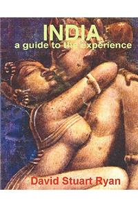 INDIA - a guide to the experience