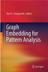 Graph Embedding for Pattern Analysis