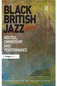 Black British Jazz: Routes, Ownership and Performance