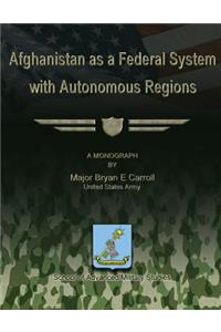 Afghanistan as a Federal System with Autonomous Regions