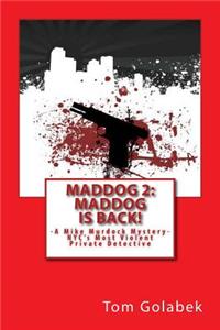 Maddog Is Back!