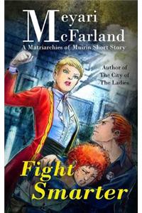 Fight Smarter: A Matriarchies of Muirin Short Story