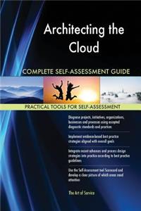 Architecting the Cloud Complete Self-Assessment Guide