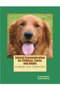 Animal Communication for Children, Teens, and Adults: A book for families