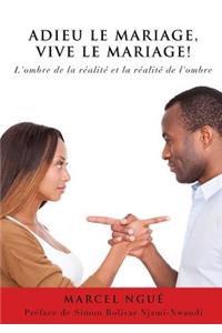 Adieu Le Mariage, Vive Le Mariage !
