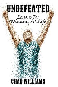 Undefeated: Lessons for Winning in Life