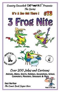 3 Frog Nite - Over 200 Jokes + Cartoons - Animals, Aliens, Sports, Holidays, Occupations, School, Computers, Monsters, Dinosaurs & More- in BLACK and WHITE