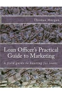 Loan Officer's Practical Guide to Marketing