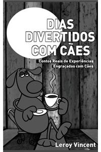 Dias Divertidos com Cães (Portuguese Edition)
