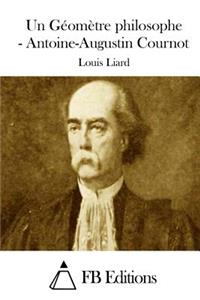 Un Géomètre philosophe - Antoine-Augustin Cournot