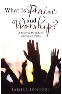 What Is Praise and Worship?