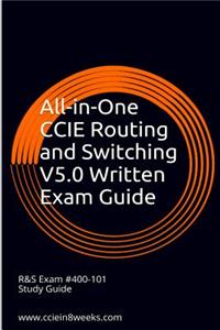 All-In-One CCIE Routing and Switching V5.0 Written Exam Guide: 2nd Edition