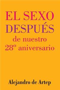 Sex After Our 28th Anniversary (Spanish Edition) - El sexo después de nuestro 28° aniversario