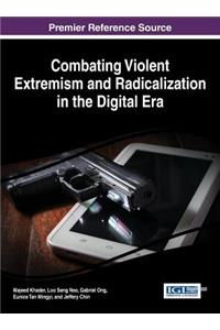 Combating Violent Extremism and Radicalization in the Digital Era