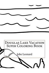 Douglas Lake Vacation Super Coloring Book