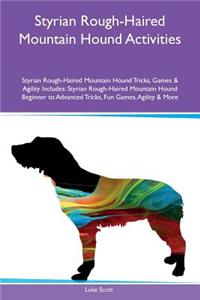 Styrian Rough-Haired Mountain Hound Activities Styrian Rough-Haired Mountain Hound Tricks, Games & Agility Includes: Styrian Rough-Haired Mountain Hound Beginner to Advanced Tricks, Fun Games, Agility & More