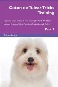 Coton de Tulear Tricks Training Coton de Tulear Tricks & Games Training Tracker & Workbook. Includes: Coton de Tulear Multi-Level Tricks, Games & Agility. Part 3