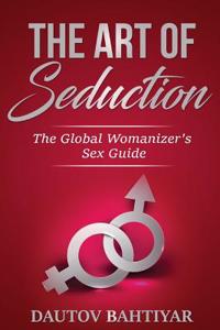 The Art of Seduction: Lessons from Sex Guru