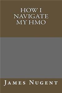 How I Navigate My HMO