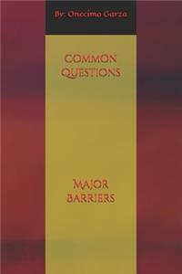 Common Questions, Major Barriers
