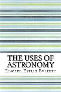 The Uses of Astronomy