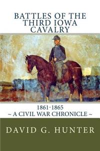 Battles of the Third Iowa Cavalry: 1861-1865 a Civil War Chronicle