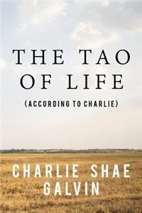 The Tao of Life: (according to Charlie)