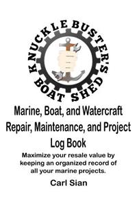 Marine, Boat, and Watercraft Repair, Maintenance, and Project Log Book