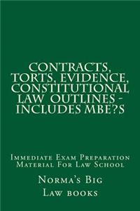 Contracts, Torts, Evidence, Constitutional law Outlines - Includes MBE's