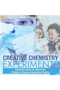 Creative Chemistry Experiments - Chemistry Book for Beginners Children's Science Experiment Books