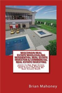 Wisconsin Real Estate Wholesaling Residential Real Estate Investor & Commercial Real Estate Investing