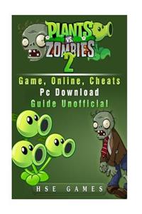 Plants Vs Zombies 2 Game, Online, Cheats PC Download Guide Unofficial
