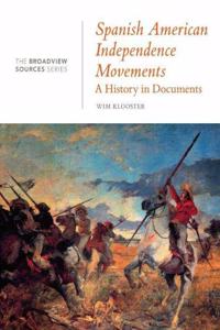 Spanish American Independence Movements: A History in Documents