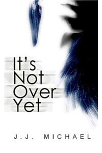 It's Not Over Yet