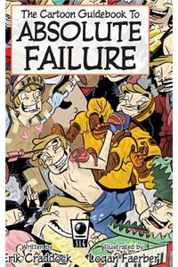 The Cartoon Guidebook to Absolute Failure Hc