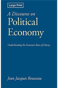 A Discourse on Political Economy, Large-Print Edition