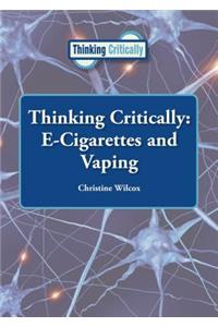 Thinking Critically: E-Cigarettes and Vaping