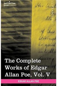 The Complete Works of Edgar Allan Poe, Vol. V (in Ten Volumes)